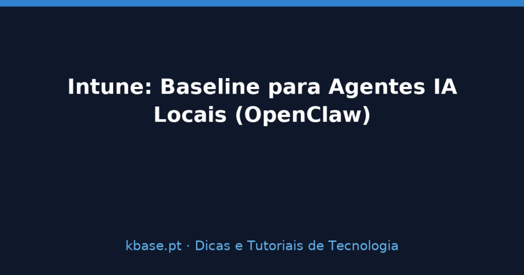Capa: Intune — baseline para agentes IA locais (OpenClaw)
