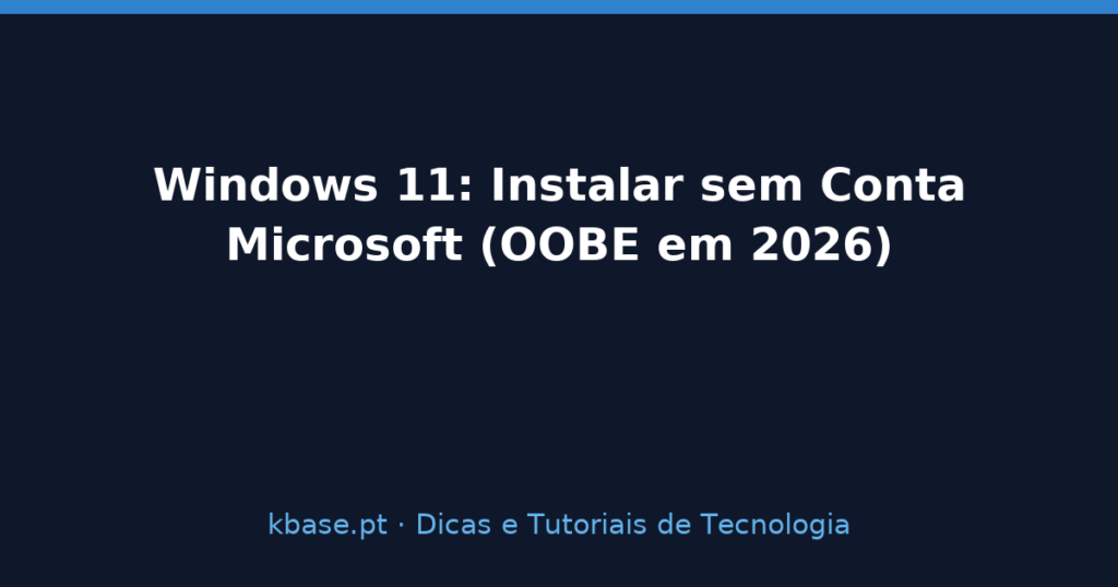 Capa do artigo Windows 11: Instalar sem Conta Microsoft (OOBE em 2026)