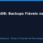 Capa do artigo MariaDB: Backups Fiáveis para Servidores Linux na PME — kbase.pt