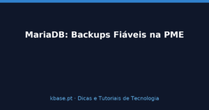 Capa do artigo MariaDB: Backups Fiáveis para Servidores Linux na PME — kbase.pt