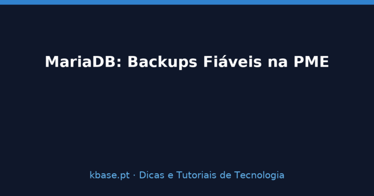 Capa do artigo MariaDB: Backups Fiáveis para Servidores Linux na PME — kbase.pt