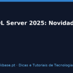 Capa do artigo SQL Server 2025: Novidades, Licenciamento e Actualização — kbase.pt