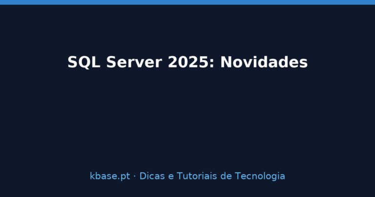 Capa do artigo SQL Server 2025: Novidades, Licenciamento e Actualização — kbase.pt