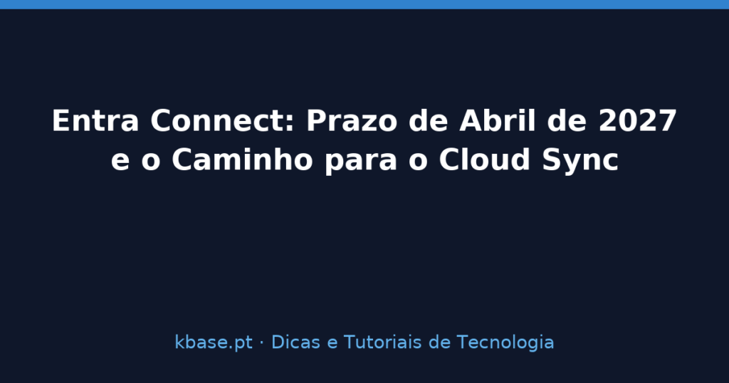 Ilustração do artigo Entra Connect: prazo de Abril de 2027 e o caminho para o Cloud Sync