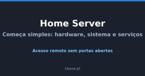 Capa do artigo: Home Server — começar simples com hardware, sistema e serviços