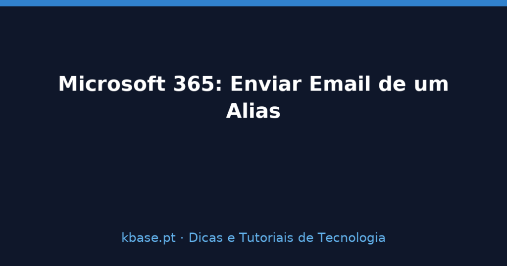 Capa do artigo Microsoft 365: Enviar Email de um Alias no Outlook — kbase.pt